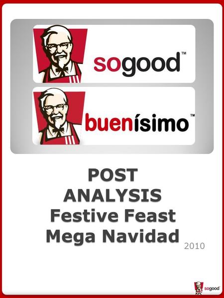 POST ANALYSIS Festive Feast Mega Navidad 2010. Target Core Need BYA drive Occasion Main Channel Competitive Strategy Competitive Strategy COB Family Celebrate.