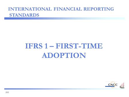 2005 IFRS 1 – FIRST-TIME ADOPTION INTERNATIONAL FINANCIAL REPORTING STANDARDS.