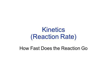 Kinetics (Reaction Rate)