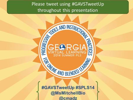 Please tweet using #GAVSTweetUp throughout this presentation
