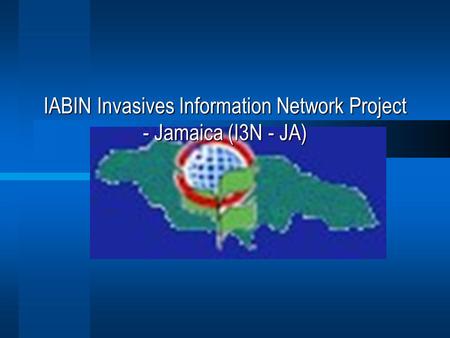 IABIN Invasives Information Network Project - Jamaica (I3N - JA)