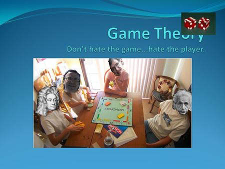 What is game theory Game theory attempts to mathematically capture behaviour in strategic situations, in which an individual's success in making choices.