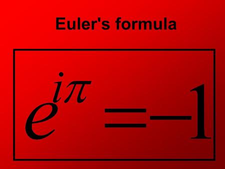 Euler's formula. Leonhard Euler Euler was one of the most popular mathematicians of all time. He made important breakthroughs in fields such as calculus.