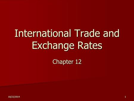 10/22/20141 International Trade and Exchange Rates Chapter 12.