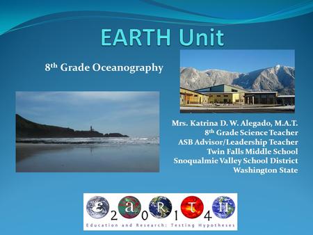 EARTH Unit 8th Grade Oceanography Mrs. Katrina D. W. Alegado, M.A.T.