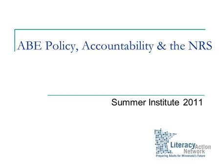 ABE Policy, Accountability & the NRS Summer Institute 2011.