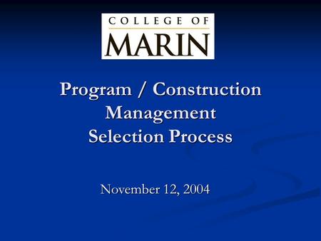 Program / Construction Management Selection Process November 12, 2004.