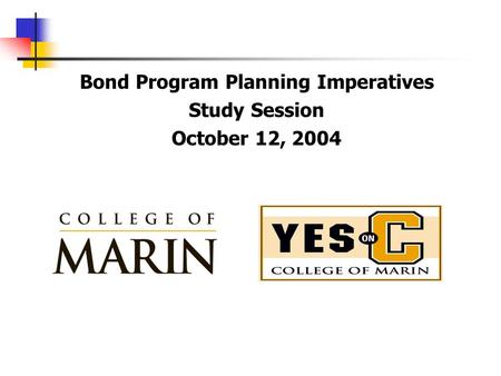 Bond Program Planning Imperatives Study Session October 12, 2004.