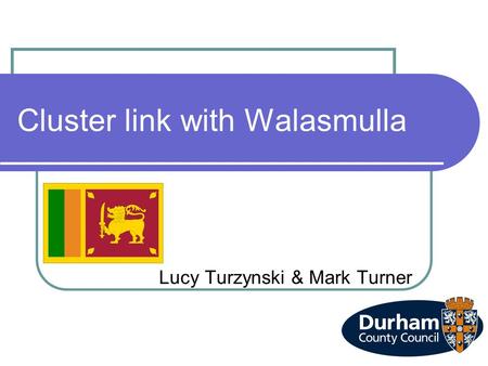 Cluster link with Walasmulla Lucy Turzynski & Mark Turner.