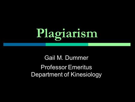 Gail M. Dummer Professor Emeritus Department of Kinesiology