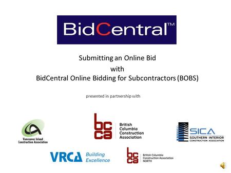 Submitting an Online Bid with BidCentral Online Bidding for Subcontractors (BOBS) presented in partnership with.