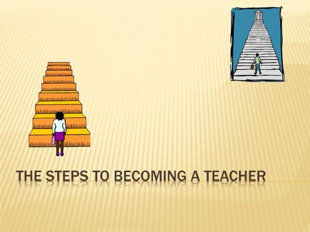 The Steps to Becoming a Teacher
