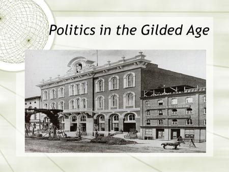 Politics in the Gilded Age. Political Machines  Cities are expanding at a rapid rate  What’s this called?  New power structures form  New kinds of.