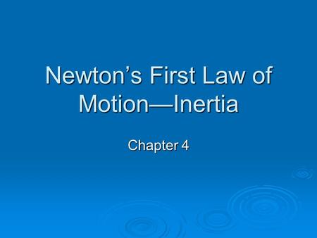 Newton’s First Law of Motion—Inertia