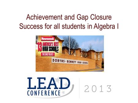 Achievement and Gap Closure Success for all students in Algebra I.