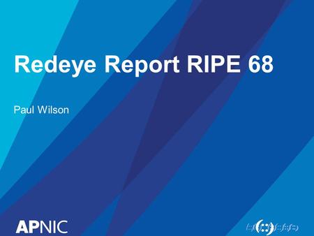 Redeye Report RIPE 68 Paul Wilson. What’s our thing… “A global, open, stable, and secure Internet that serves the entire Asia Pacific community” 2 Serving.