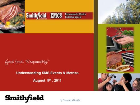 Understanding SMS Events & Metrics August 5 th, 2011 by Sylwia LaBudde.