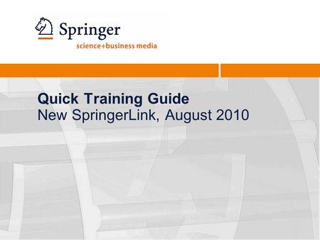 Quick Training Guide New SpringerLink, August 2010.