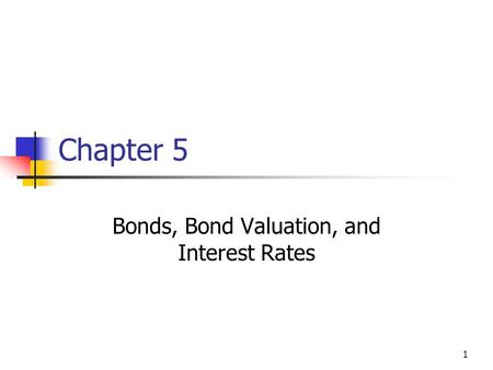 Bonds, Bond Valuation, and Interest Rates