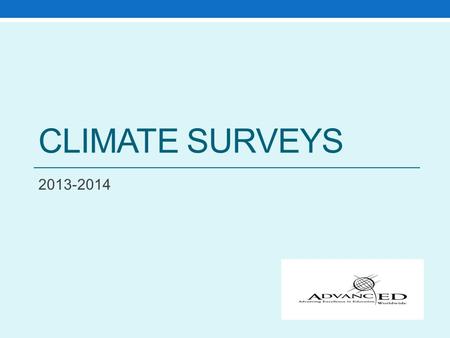 CLIMATE SURVEYS 2013-2014. Survey Window The SAC Climate Survey window will be Feb. 24-April 4 The Title I Parent Survey will be conducted April-May These.