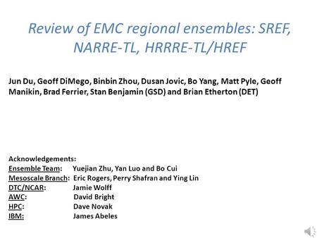 Review of EMC regional ensembles: SREF, NARRE-TL, HRRRE-TL/HREF