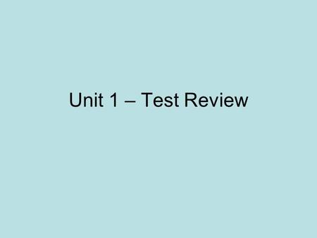 Unit 1 – Test Review. Write the mathematical expression for Object 1 Position = -2(m/sec)*time + 90(m) tIme (sec) Position (meters) 45 90.