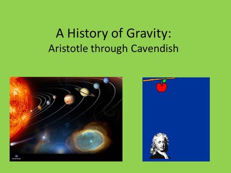 A History of Gravity: Aristotle through Cavendish.
