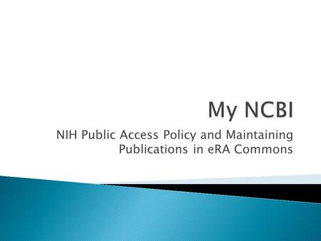 NIH Public Access Policy and Maintaining Publications in eRA Commons.