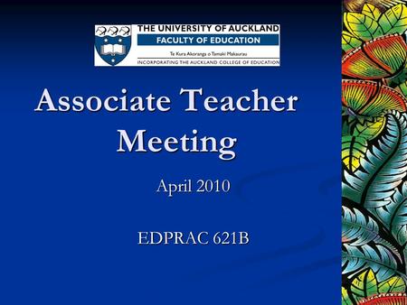 Associate Teacher Meeting April 2010 EDPRAC 621B.