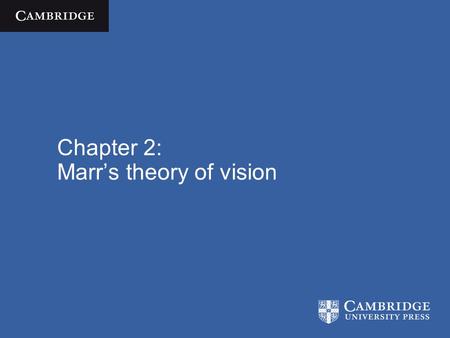Chapter 2: Marr’s theory of vision. Cognitive Science  José Luis Bermúdez / Cambridge University Press 2010 Overview Introduce Marr’s distinction between.
