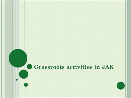 Grassroots activities in JAK. 37 000 members 400 volunteers 25 local groups Main office in Skövde (26 employees) Local office in Orsa (2 employees) 4.