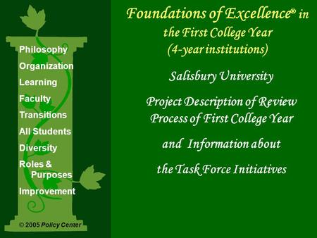 Foundations of Excellence ® in the First College Year (4-year institutions) Salisbury University Project Description of Review Process of First College.