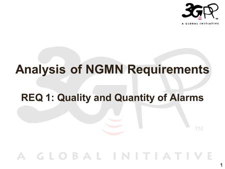 1 Analysis of NGMN Requirements REQ 1: Quality and Quantity of Alarms.