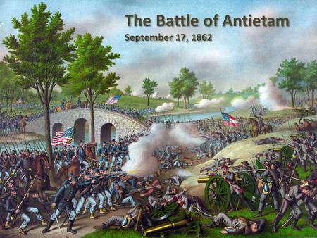 The Battle of Antietam September 17, 1862. Robert E. Lee (CSA)George B. McClellan (USA) The Two Commanders.
