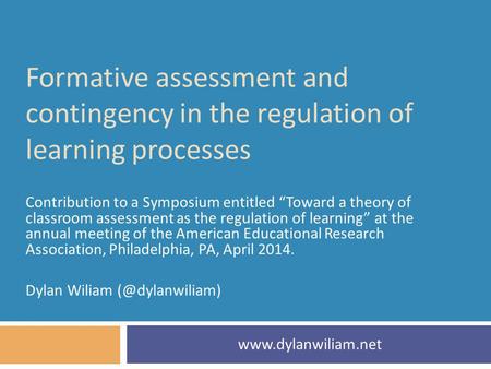 Formative assessment and contingency in the regulation of learning processes Contribution to a Symposium entitled “Toward a theory of classroom assessment.