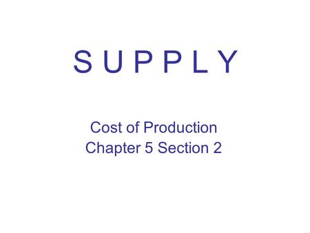 Cost of Production Chapter 5 Section 2