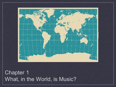 Chapter 1 What, in the World, is Music?. 4’33” - John Cage.