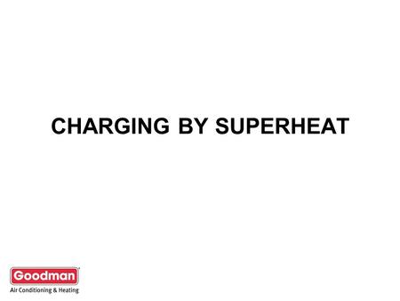CHARGING BY SUPERHEAT.