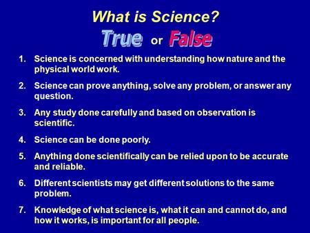 What is Science? or True False