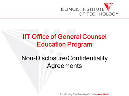 IIT Office of General Counsel Education Program Non-Disclosure/Confidentiality Agreements.