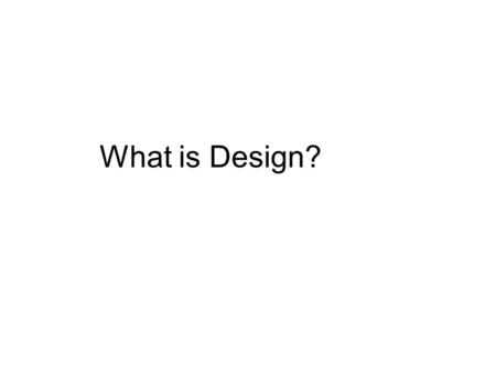 What is Design?. Engineering design is the communication of a set of rational decisions obtained with creative problem solving for accomplishing certain.