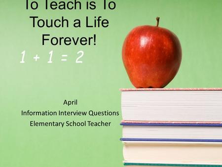 To Teach is To Touch a Life Forever!