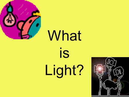 What is Light?.