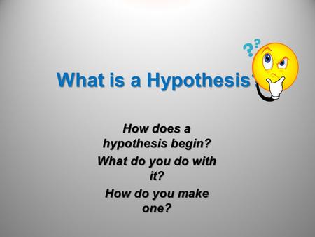 How does a hypothesis begin?