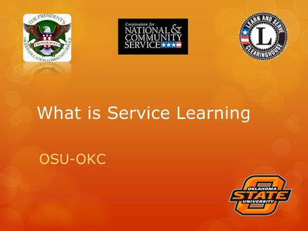 What is Service Learning OSU-OKC. National Commission on Service-Learning “…a teaching and learning approach that integrates community service with academic.