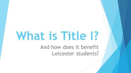 What is Title I? And how does it benefit Leicester students?