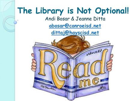 The Library is Not Optional! Andi Bosar & Jeanne Ditta