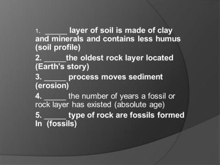 2. _____the oldest rock layer located (Earth’s story)