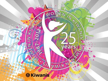 Women in Kiwanis: is 26% good enough? What is Kiwanis? Let’s talk about Kiwanis What is Kiwanis?