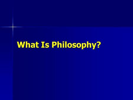 What Is Philosophy?. The Definition: Philosophy is… a study of ideas about human nature in relation to the reality in which we live. a study of ideas.